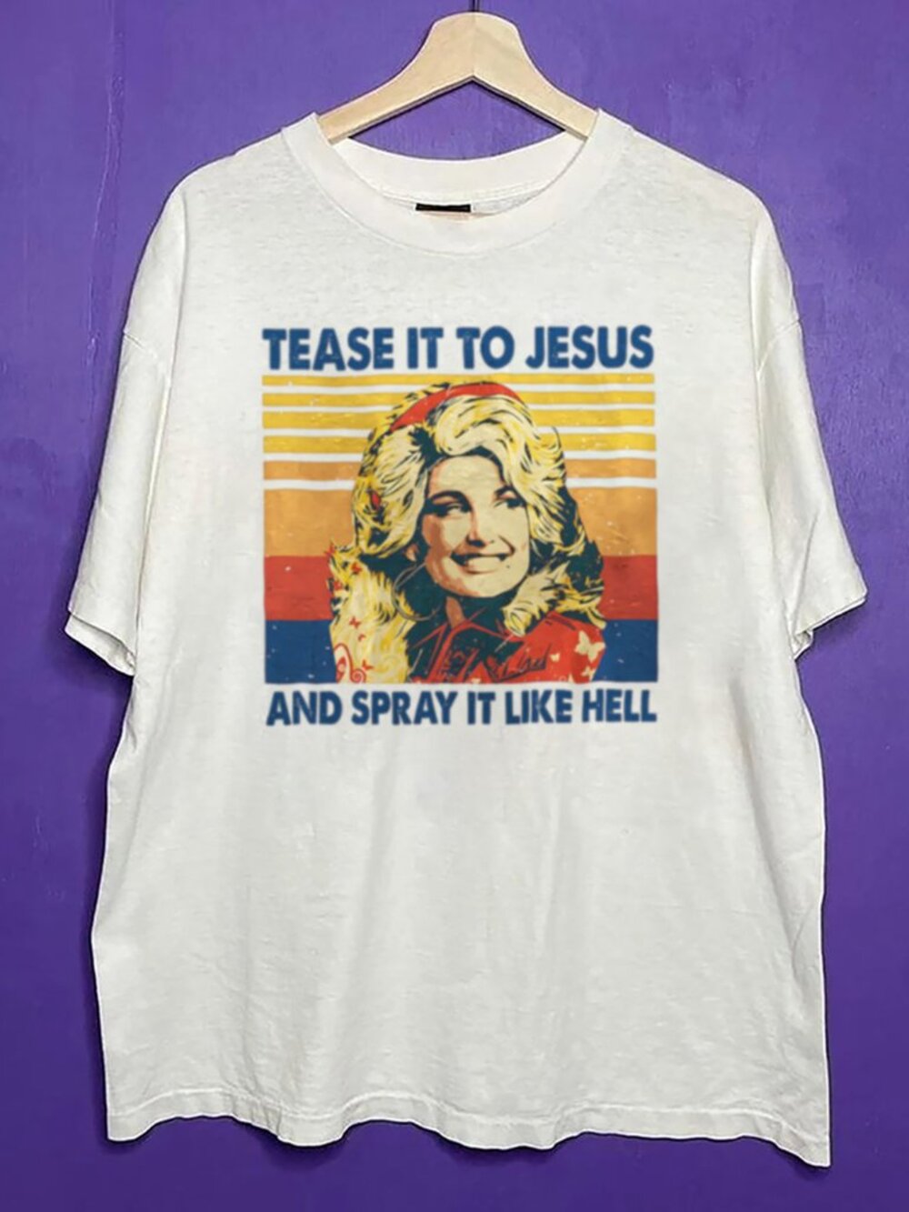 90s Dolly Parton Fan Lover Shirt, Retro Tease It To Jesus And Spray It Like Hell